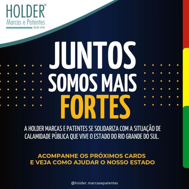 A HOLDER Marcas e Patentes se solidariza com a situação de calamidade pública que vive o Estado do Rio Grande do Sul. 

Juntos somos mais fortes!

#trademark #marcasepatentes #holdermarcasepatentes #patente #marca #inpi #abapisul #registresuamarca #registresuacriação #protecaocomregistro #desenhoindustrial #propaganda #marketingdigital
