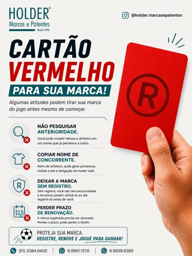 🚫 CARTÃO VERMELHO PARA A SUA MARCA!

Algumas atitudes podem tirar sua marca do jogo antes mesmo de começar:

❌ Não pesquisar anterioridade. 
❌ Copiar o nome de concorrentes. 
❌ Deixar a marca sem registro. 
❌ Perder o prazo de renovação.

Esses erros podem gerar prejuízos, perda de exclusividade e até disputas judiciais.

⚽ Não deixe sua marca ser expulsa do jogo.

🏆 Proteja o seu patrimônio com quem entende do assunto.

A HOLDER Marcas e Patentes atua há 30 anos na proteção de marcas e patentes, auxiliando empresas e empreendedores em todo o Brasil.

📞 (51) 3384.6400
📱 (51) 99961.1578 | 99909.8389
📷 @holder.marcasepatentes

#INPI #PropriedadeIndustrial #RegistroDeMarca #Empreendedorismo #HolderMarcasePatentes
